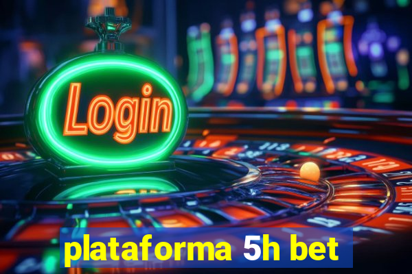 plataforma 5h bet